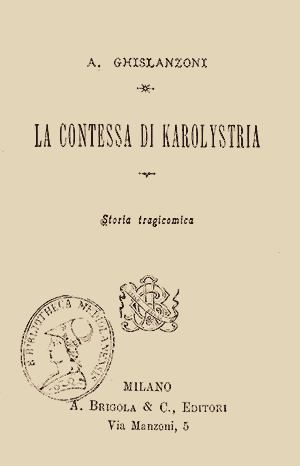 La contessa di Karolystria : storia tragicomica, di Antonio Ghislanzoni